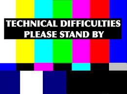 Screen with a variety of colors in background and text "Technical Difficulties, Please Stand By"